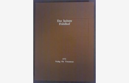 Der heitere Friedhof. Eine sentimentale Monographie von Pop Simion. Mit 116 Fotografien von Ion Miclea-Mihale. Aus dem Rumänischen übetragen von