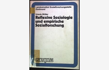 Reflexive Soziologie und empirische Sozialforschung.   - Untersuchungen der Sozialforschungsstelle Dortmund