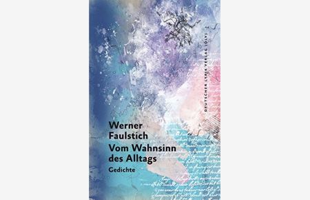 Vom Wahnsinn des Alltags : Gedichte.   - Werner Faulstich