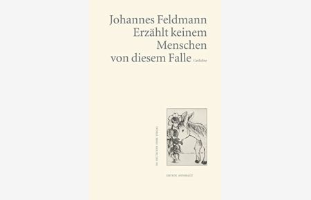 Erzählt keinem Menschen von diesem Falle : Gedichte.   - Johannes Feldmann / Edition anthrazit im deutschen lyrik verlag (dlv)