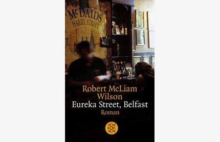 Eureka Street, Belfast : Roman.   - Robert McLiam Wilson. Aus dem Engl. von Christa Schuenke / Fischer ; 14416