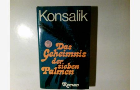 Das Geheimnis der sieben Palmen : Roman.   - Heinz G. Konsalik