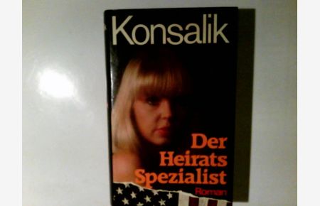 Der Heiratsspezialist : Roman.   - Heinz G. Konsalik