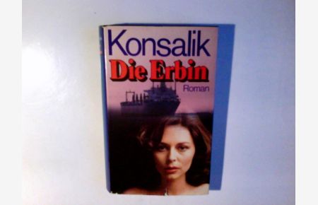 Die Erbin : Roman.   - Heinz G. Konsalik