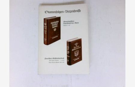 Stammfolgen-Verzeichnisse  - für das Genealogische Handbuch des Adels, Band 1 - 42, und das Deutsche Geschlechterbuch, Alte Reihe 1 - 119, Neue Reihe 120 - 150.