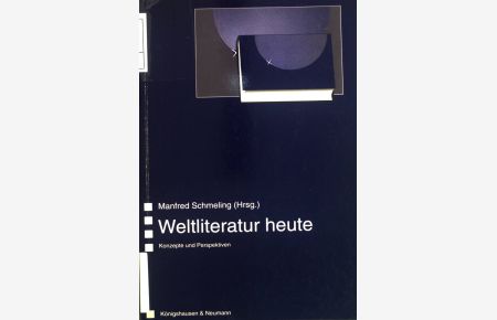 Weltliteratur heute : Konzepte und Perspektiven.   - Saarbrücker Beiträge zur vergleichenden Literatur- und Kulturwissenschaft ; Bd. 1