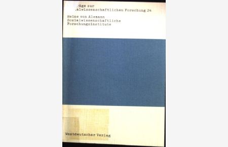 Sozialwissenschaftliche Forschungsinstitute : Personalstruktur, Forschungsprojekte u. Spezialisierung d. Sozialforschung.   - Beiträge zur sozialwissenschaftlichen Forschung ; Bd. 24