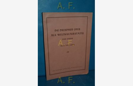 Die Dresdner Oper als Weltkulturstätte : Eine Studie.
