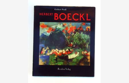 Herbert Boeckl. Mit einem Werkverzeichnis der Gemälde von Leonore Boeckl.