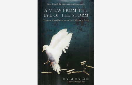 A View from the Eye of the Storm.   - Terror and Reason in the Middle East. From the speech that became an international sensation. A Scientist's Vision for Hope.