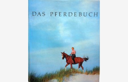 DAS PFERDEBUCH.   - 120 einfarbige und 10 mehrfarbige Abbildungen. Zusammengestellt und herausgegeben von Hans und Gudrun Schwarz.