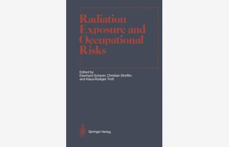 Radiation exposure and occupational risks / contributors G. Keller . . . Ed. by Eberhard Scherer . . . Foreword by Luther W. Brady . . . / Medical radiology