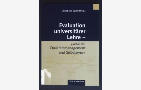 Evaluation universitärer Lehre : zwischen Qualitätsmanagement und Selbstzweck.