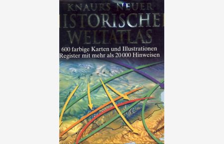 Knaurs neuer historischer Weltatlas.   - 600 farbige Karten und Illustrationen Register mit mehr als 20 000 Hinweisen.