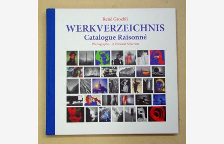 Werkverzeichnis. Catalogue raisonné. A Personal Selection.