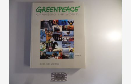 Greenpeace. Changing the World.   - Die Fotodokumentation / The Photographic Record.