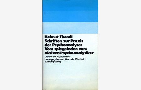 Schriften zur Praxis der Psychoanalyse : vom spiegelnden zum aktiven Psychoanalytiker.   - Literatur der Psychoanalyse