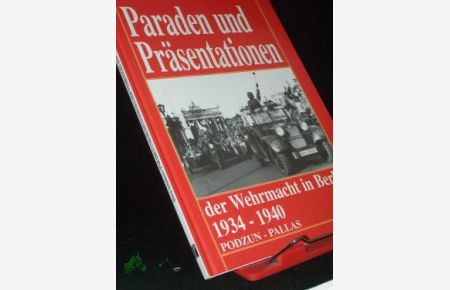 Paraden und Präsentationen der Wehrmacht in Berlin 1934 - 1940 / Horst Scheibert