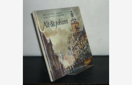 Alt-St. Johann. Aquarelle und Zeichnungen von Fritz Ludwig Schmidt. Text von Karl August Schleiden.