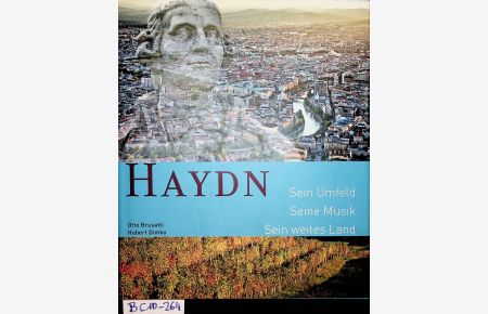 Haydn. Sein Umfeld, seine Musik, sein weites Land.