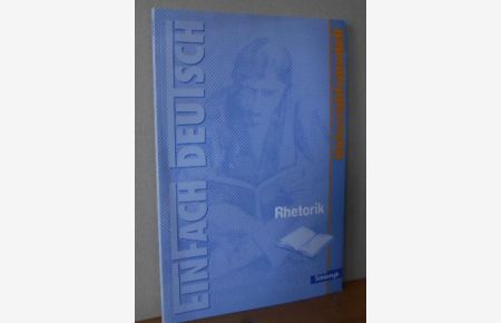 Rhetorik.   - EINFACH DEUTSCH: Erarb. von Jürgen Müller. Hrsg. von Johannes Diekhans / Deutsch : Unterrichtsmodell