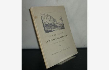 Claude Lorrain. [Von Kurt Gerstenberg]. Mit 16 Bildtafeln nach Aquatintas von R. Earlom aus dem Liber Veritatis.