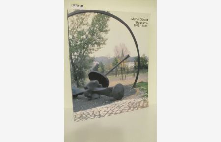 Michel Gérard, Skulpturen : 1976 - 1988 ; Städtische Kunsthalle Mannheim, 5. 11. 1988 - 14. 1. 1989 / [Katalog: Beate Bender. Übers. vom Franz. ins Dt. : Rolf Appel. Übers. vom Engl. ins Dt. : Beate Bender]