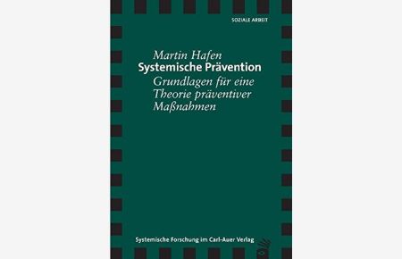 Systemische Prävention - Grundlagen für eine Theorie präventiver Maßnahmen.   - Mit einem Prolog von Peter Fuchs / Soziale Arbeit.