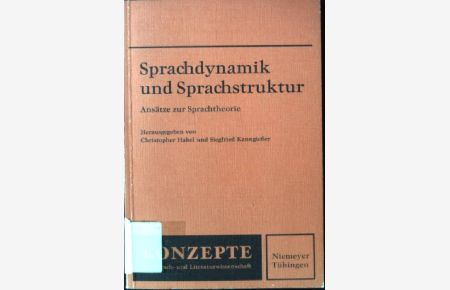 Sprachdynamik und Sprachstruktur : Ansätze zur Sprachtheorie.   - Konzepte der Sprach- und Literaturwissenschaft ; 25