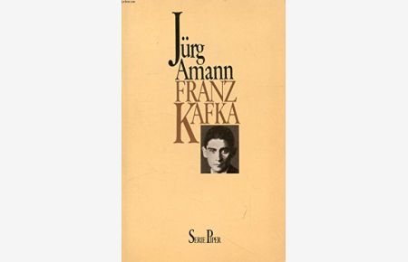 Franz Kafka : e. Studie über d. Künstler.   - Jürg Amann / Piper ; 260