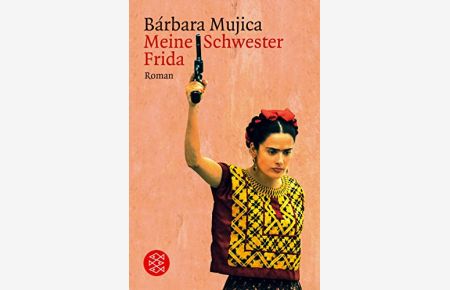Meine Schwester Frida : Roman.   - Bárbara Mujica. Aus dem Amerikan. von Elisabeth Müller / Fischer ; 15818