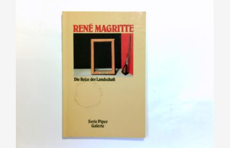 René Magritte - die Reize der Landschaft.   - Einf. von Wieland Schmied / Piper ; Bd. 830 : Galerie