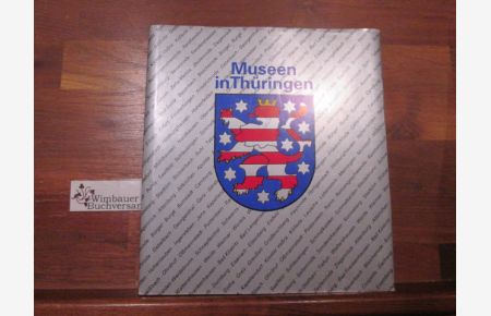 Museen in Thüringen : ein Handbuch der öffentlich zugänglichen Museen und Sammlungen im Lande Thüringen.   - hrsg. vom Museumsverband Thüringen e.V. [Red.: Rudolf Funk ...]
