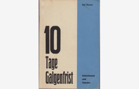 10 Tage Galgenfrist : Kriminalroman nach Tatsachen.   - Fall Willie Sutton.