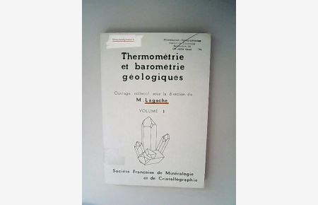 Thermometrie et barometrie geologiques. Volume 1.