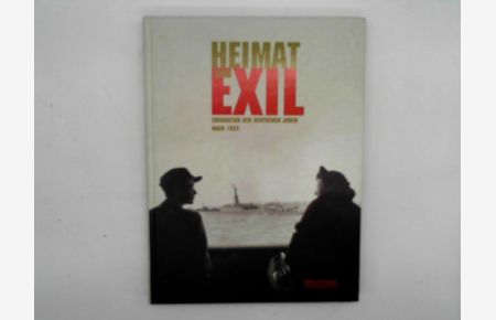 Heimat und Exil: Emigration der deutschen Juden nach 1933