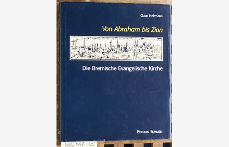 Von Abraham bis Zion : die Bremische Evangelische Kirche.   - Claus Heitmann