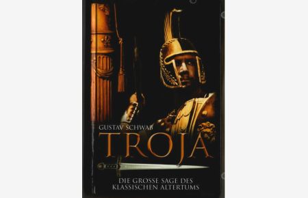 Troja : [die grosse Sage des klassischen Altertums].   - Gustav Schwab
