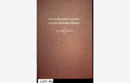 Die westdeutsche Wirtschaft und ihre führenden Männer. Lesebuch der deutschen Industrie Land Nordrhein-Westfalen : T. 4, Bergisches Land ; Bd. 2
