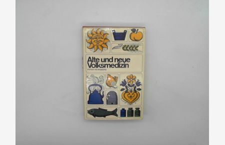 Alte und neue Volksmedizin : Das Hausbuch Der Bötldoktor neu gefaßt. Peter Heinsberg