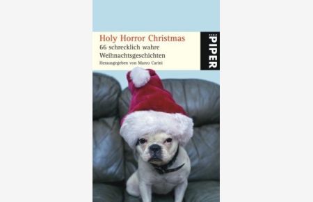 Holy Horror Christmas : 66 schrecklich wahre Weihnachtsgeschichten.   - hrsg. von Marco Carini / Piper ; 5132