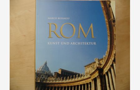 Rom : Kunst & Architektur.   - Marco Bussagli Hrsg. [Übers. aus dem Ital.: Claudia Bostelmann ...]