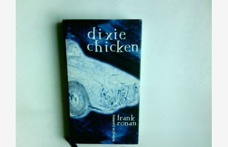 Dixie chicken : Roman.   - Frank Ronan. Aus dem Engl. von Mechthild Kühling