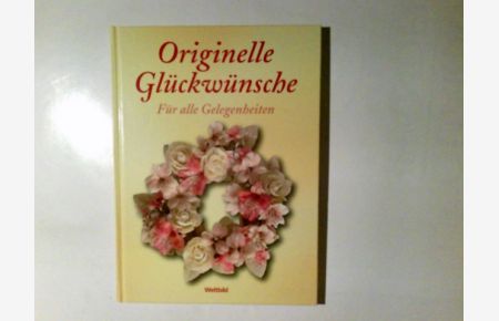 Originelle Glückwünsche : für alle Gelegenheiten.   - Hrsg. Claudia Krader