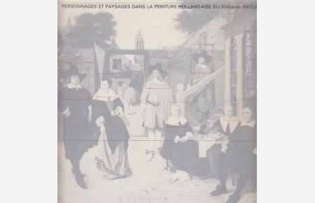 Personnages et Paysages dans la Peinture Hollandaise du XVIIieme Siecle.   - De l'Akademie der Bildenden Künste (Wien). (Ausstellung). 17. Nov. 1977 - 15. Jan. 1978.