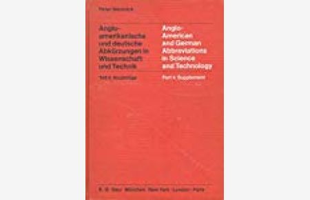 Wennrich, Peter: Anglo-amerikanische und deutsche Abkürzungen in Wissenschaft und Technik Teil: Teil 4. , Nachträge / Handbook of international documentation and information ; Vol. 14