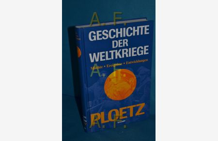 Ploetz, Geschichte der Weltkriege : Mächte, Ereignisse, Entwicklungen 1900 - 1945.