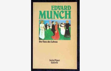 Der Tanz des Lebens.   - Edvard Munch. Einf. von Walter Urbanek / Piper ; Bd. 1123 : Galerie