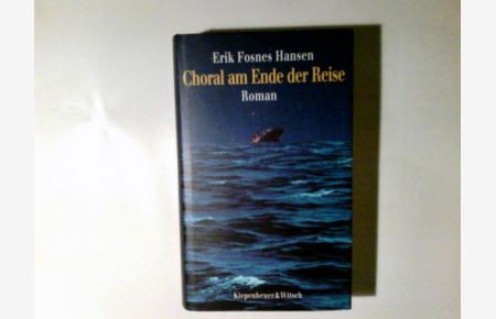 Choral am Ende der Reise : Roman.   - Erik Fosnes Hansen. Aus dem Norweg. von Jörg Scherzer