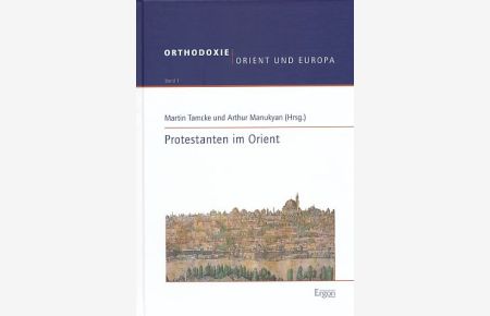 Protestanten im Orient.   - Orthodoxie. Orient und Europa, Band 1.